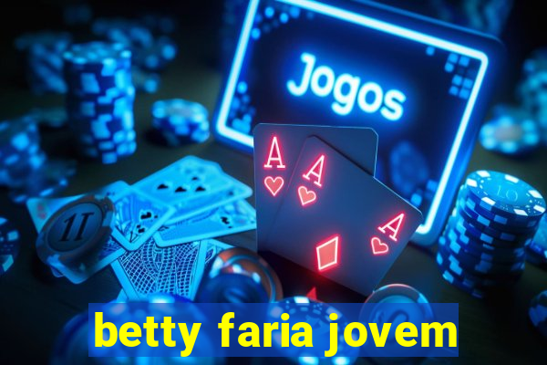 betty faria jovem