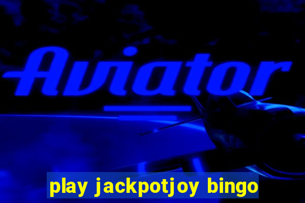 play jackpotjoy bingo