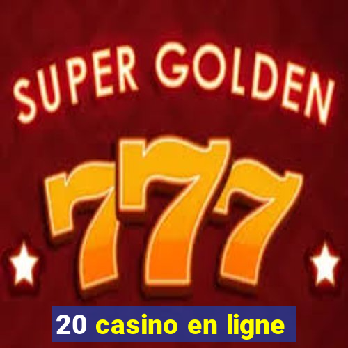 20 casino en ligne