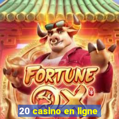 20 casino en ligne