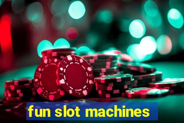 fun slot machines