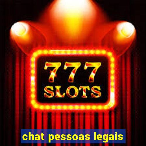 chat pessoas legais