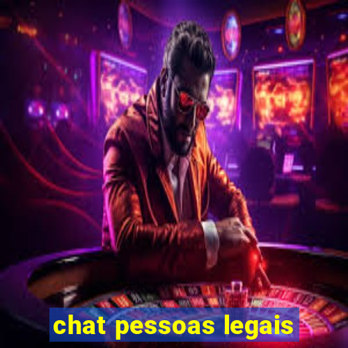 chat pessoas legais