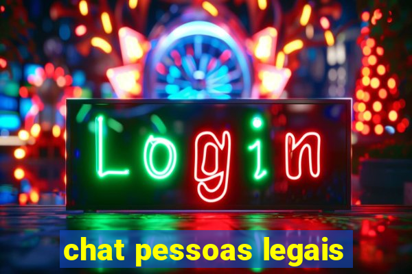 chat pessoas legais