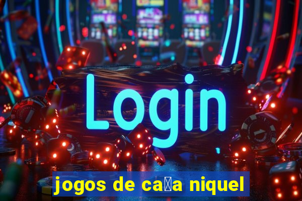 jogos de ca莽a niquel