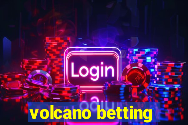 volcano betting