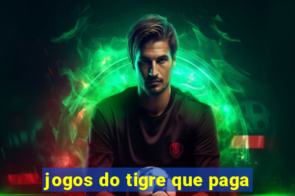 jogos do tigre que paga