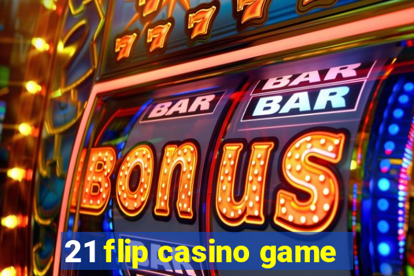 21 flip casino game