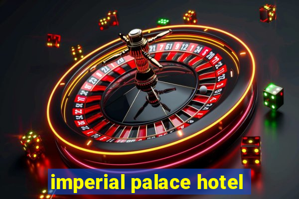 imperial palace hotel