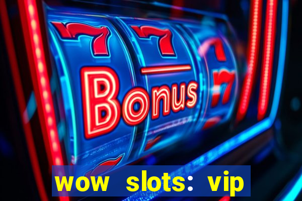 wow slots: vip online casino