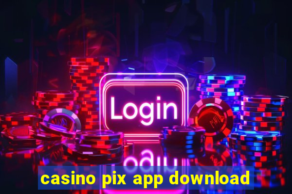 casino pix app download