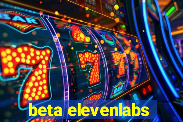 beta elevenlabs