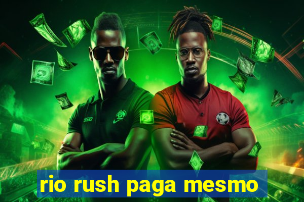 rio rush paga mesmo