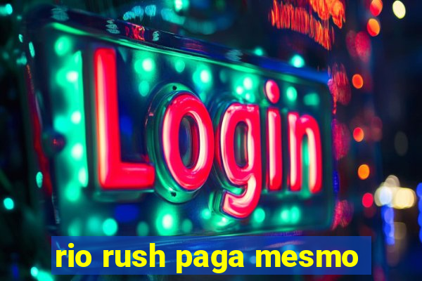 rio rush paga mesmo