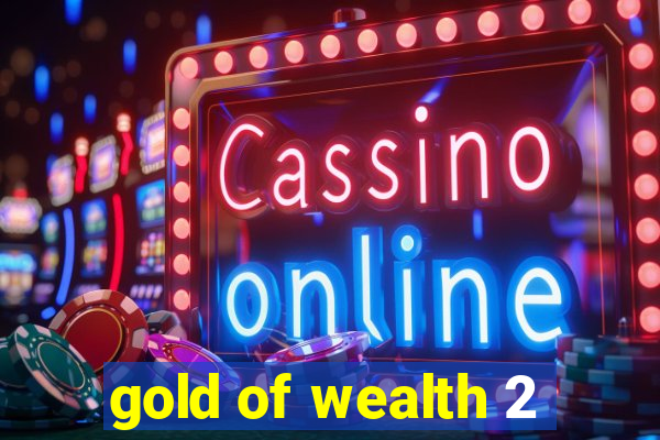 gold of wealth 2