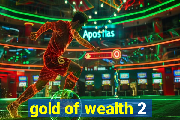 gold of wealth 2