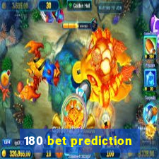 180 bet prediction