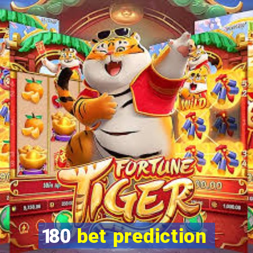 180 bet prediction