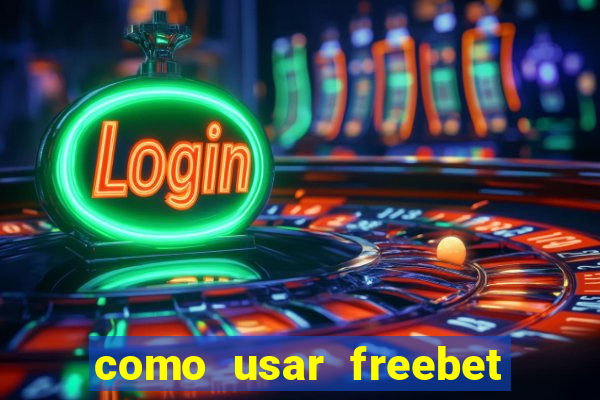 como usar freebet vai de bet