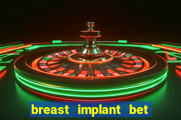 breast implant bet results in lawsuit for payment