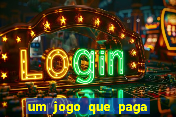 um jogo que paga dinheiro de verdade