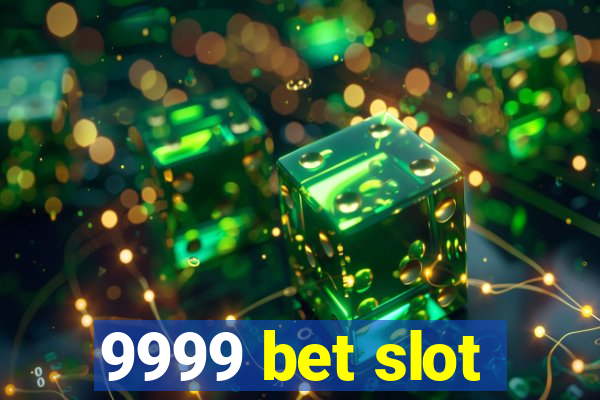 9999 bet slot