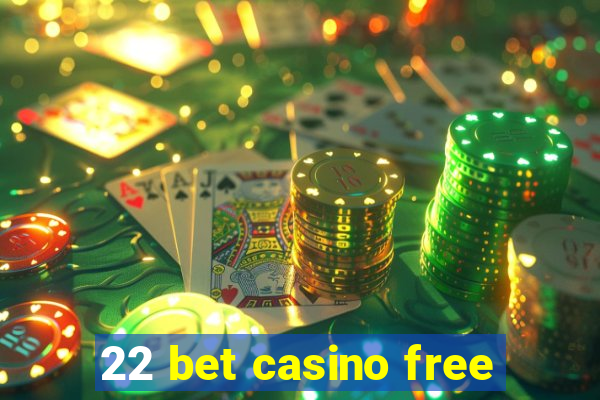 22 bet casino free