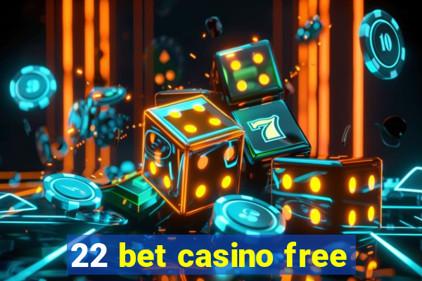 22 bet casino free