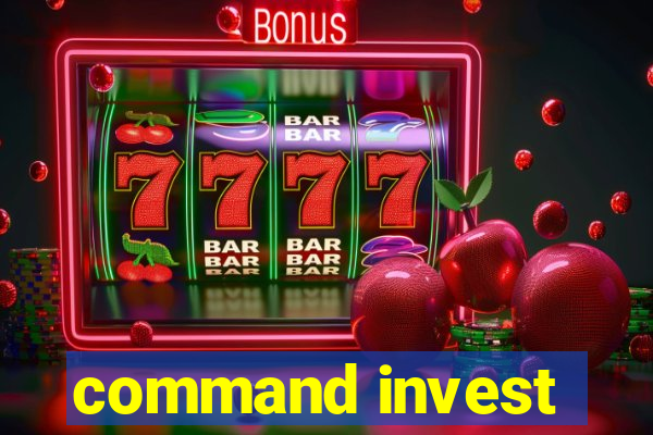 command invest