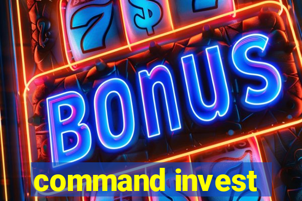 command invest