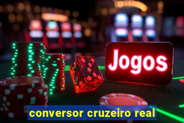 conversor cruzeiro real