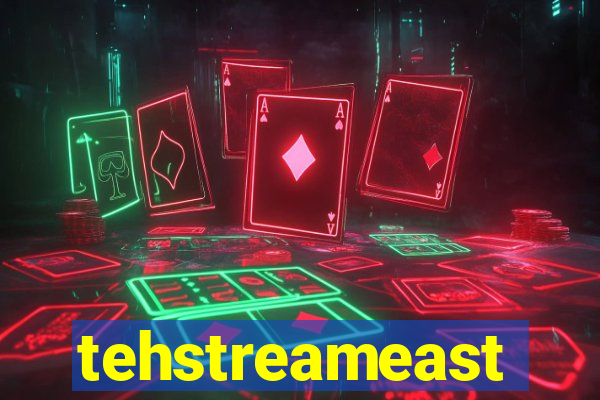 tehstreameast