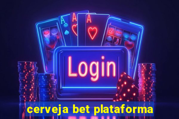 cerveja bet plataforma