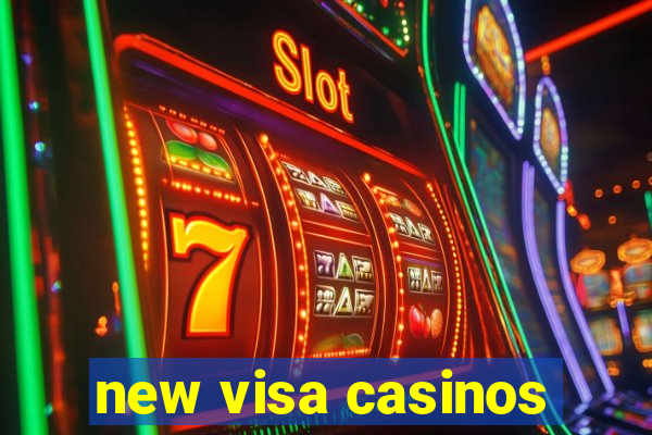 new visa casinos