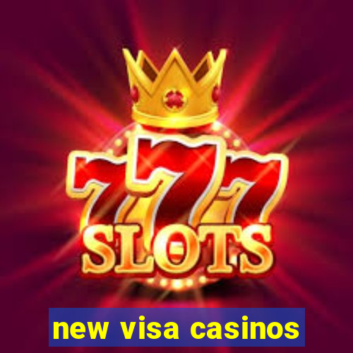 new visa casinos