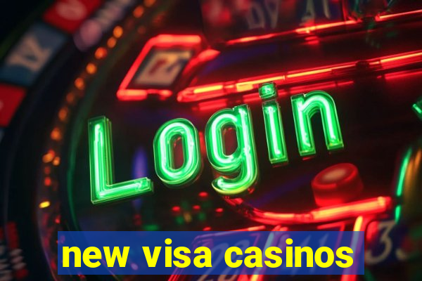 new visa casinos