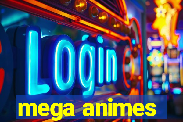 mega animes