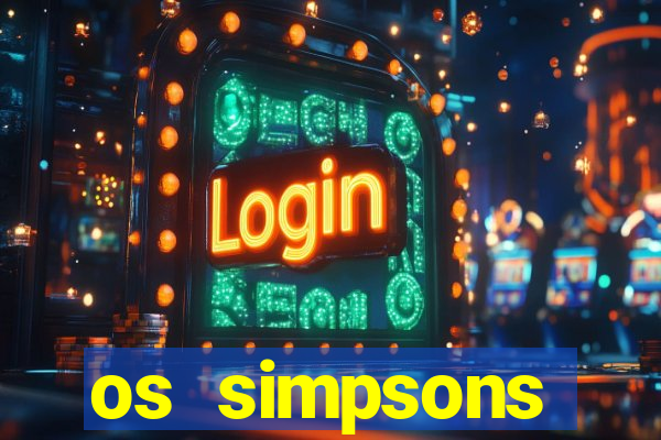 os simpsons assistir online dublado