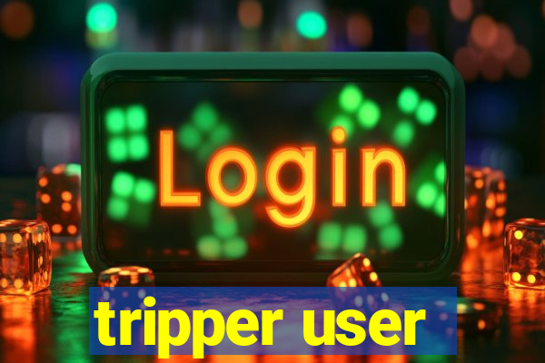 tripper user