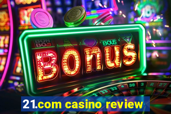 21.com casino review