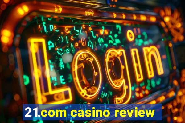 21.com casino review