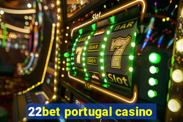 22bet portugal casino