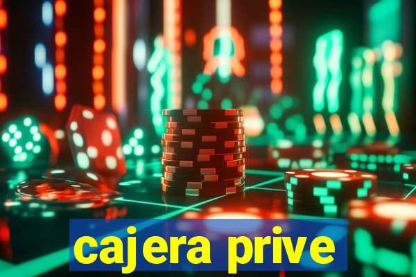 cajera prive