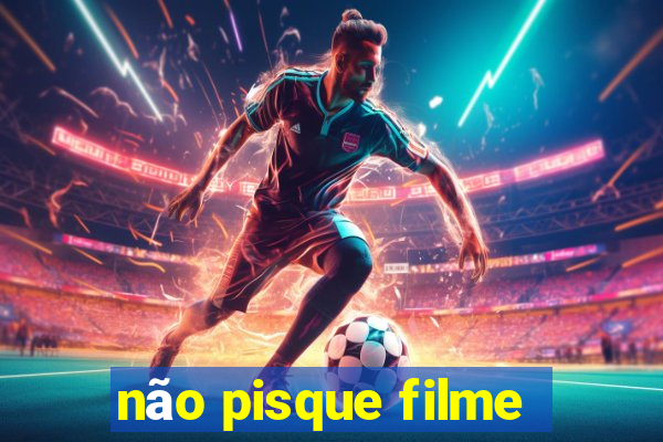 não pisque filme