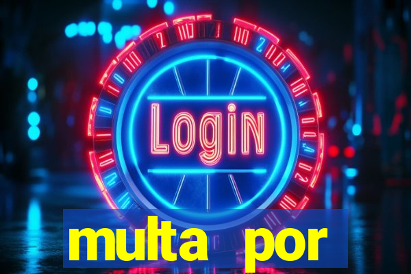 multa por eliminador de rabeta