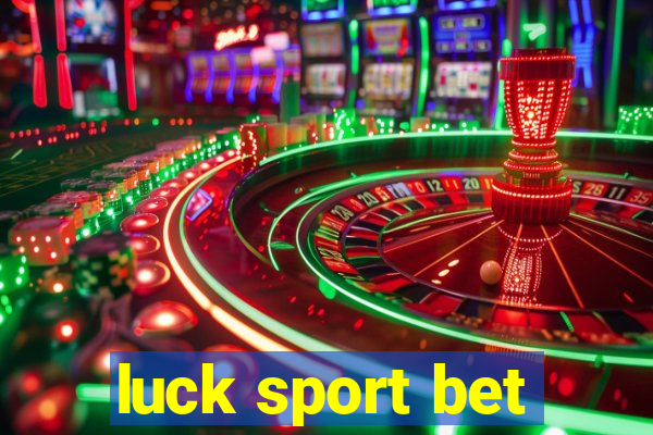 luck sport bet