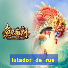 lutador de rua filme completo dublado mega filmes