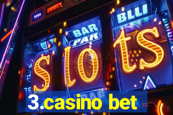 3.casino bet