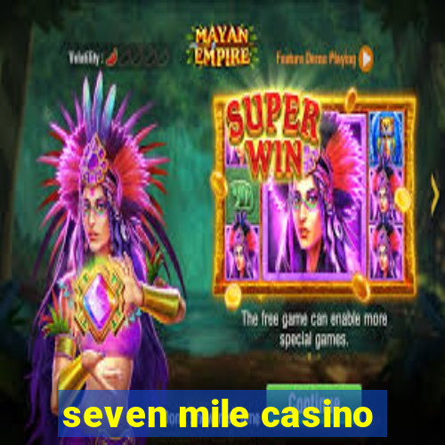 seven mile casino