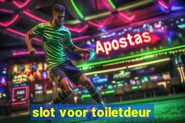 slot voor toiletdeur